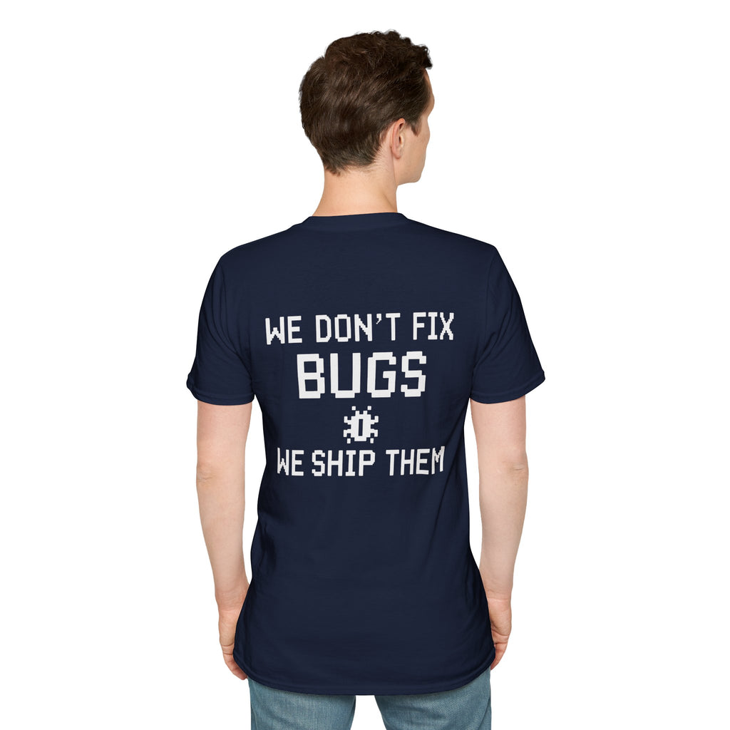 We Don’t Fix Bugs Tee — Debug Club