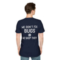 We Don’t Fix Bugs Tee — Debug Club