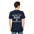 We Don’t Fix Bugs Tee — Debug Club