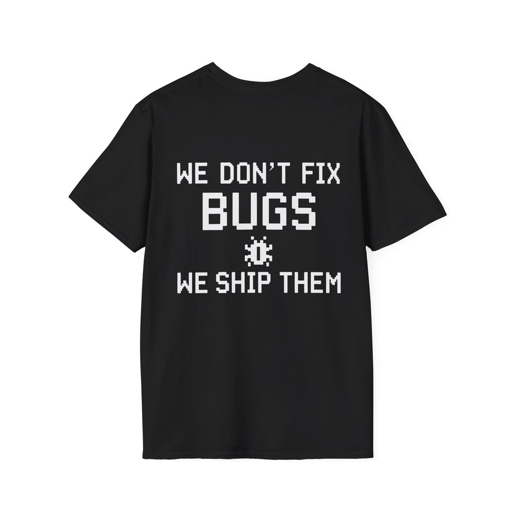 We Don’t Fix Bugs Tee — Debug Club