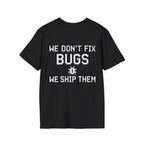 We Don’t Fix Bugs Tee — Debug Club