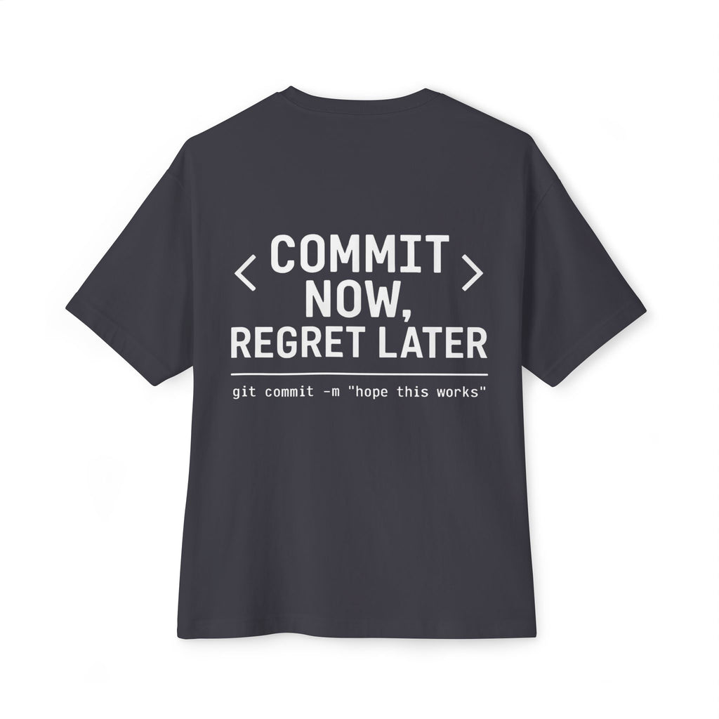 Commit Now Regret Later Oversize Tee — Debug Club
