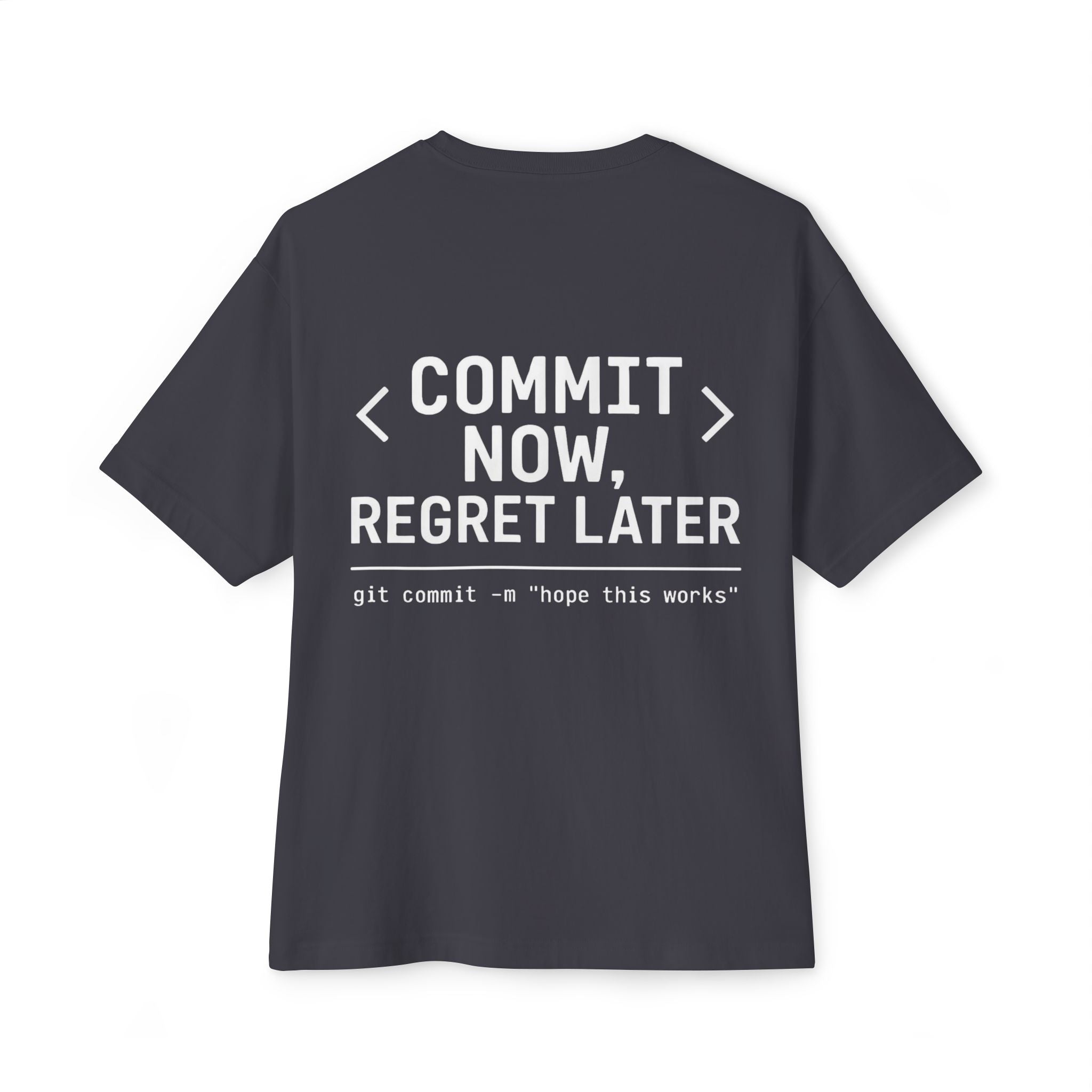 Commit Now Regret Later Oversize Tee — Debug Club