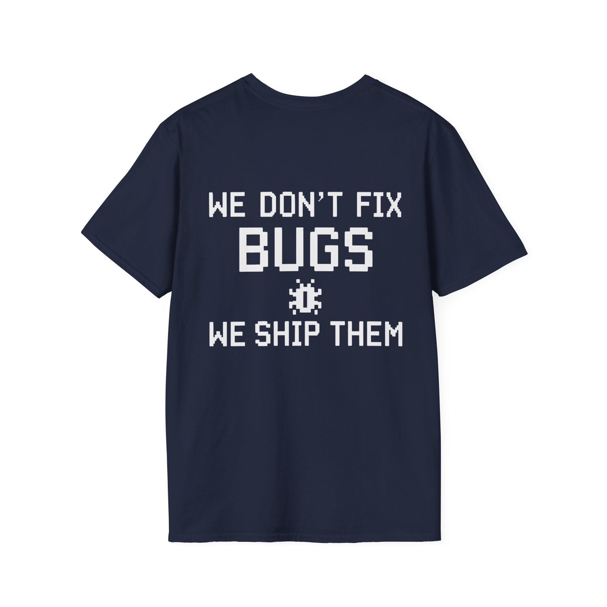We Don’t Fix Bugs Tee — Debug Club